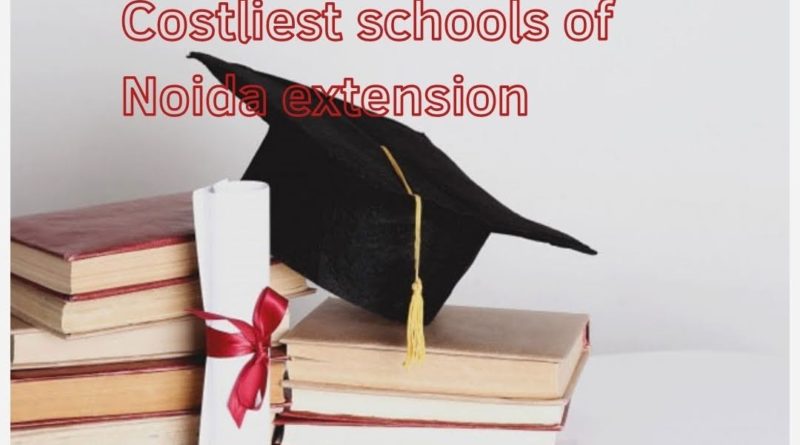 Costliest schools in Greater Noida West