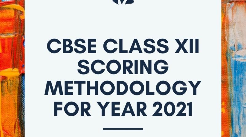 CBSE Class XII scoring methodology for year 2021