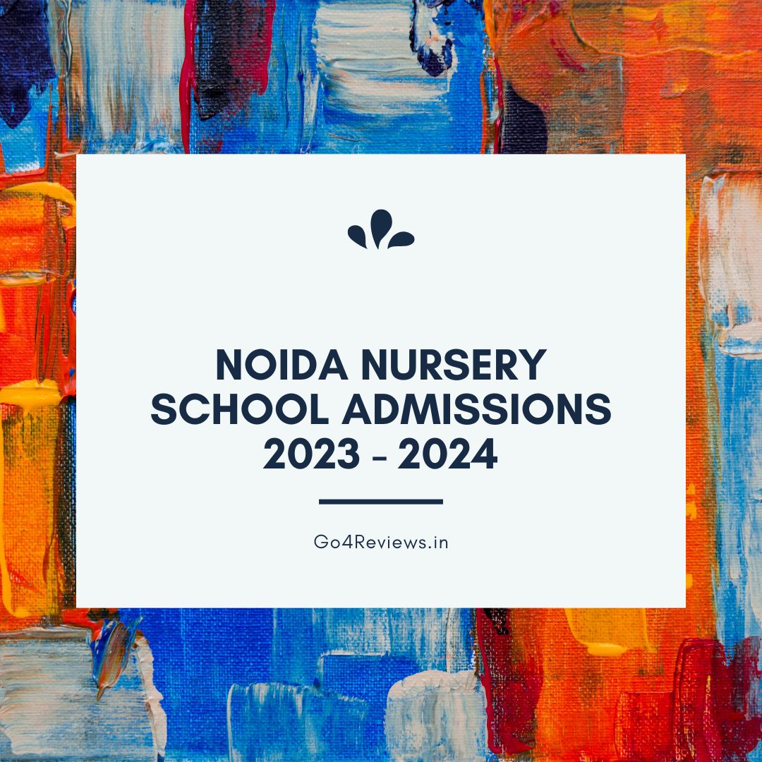 Noida Nursery school admissions 2023 2024 Go4 School Reviews and More