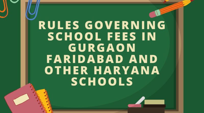 Rules governing school fees in Gurgaon Faridabad and other Haryana schools