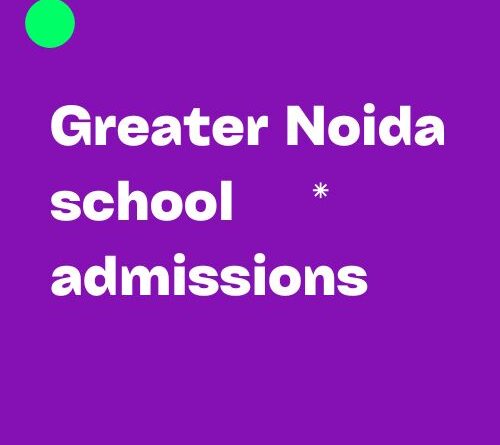 Greater Noida school admissions 2025-26