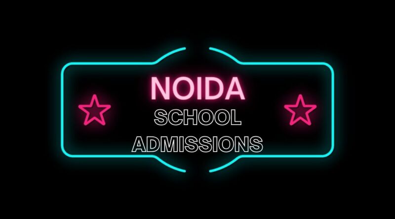 School admissions Noida 2025-26