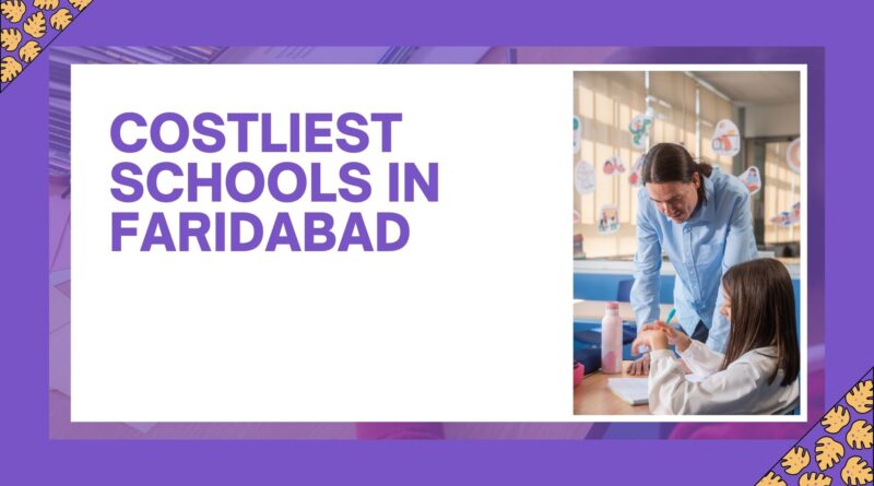 Costliest schools in Faridabad